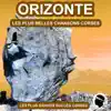 Orizonte - Les plus belles chansons corses (Les plus grandes chansons corses)